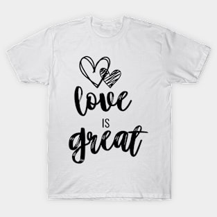 Love is Great T-Shirt